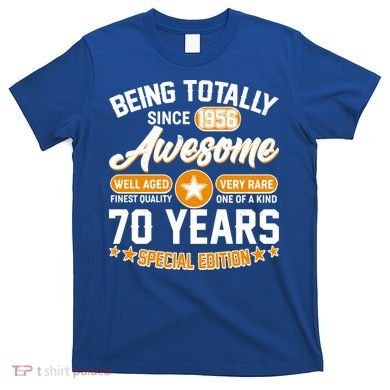 70th Birthday Being Totally Awesome Since 1956 Special Edition  T-Shirt