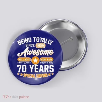 70th Birthday Being Totally Awesome Since 1956 Special Edition  Button