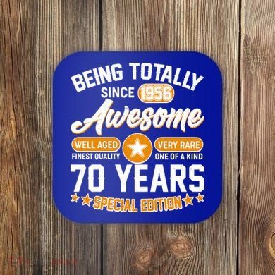 70th Birthday Being Totally Awesome Since 1956 Special Edition  Coaster