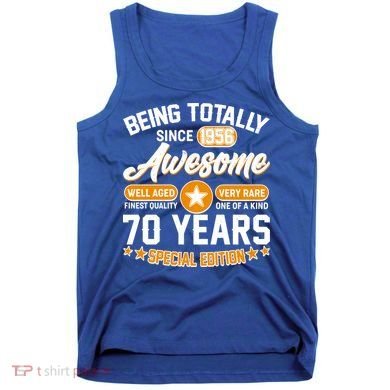 70th Birthday Being Totally Awesome Since 1956 Special Edition  Tank Top