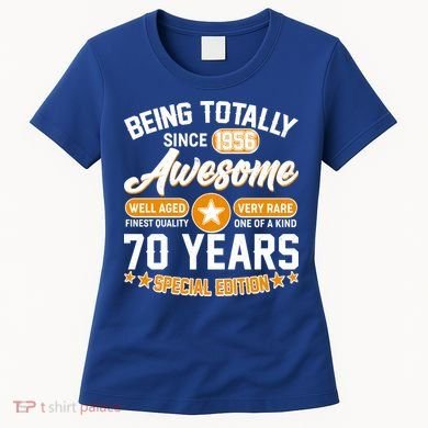 70th Birthday Being Totally Awesome Since 1956 Special Edition  Women's T-Shirt