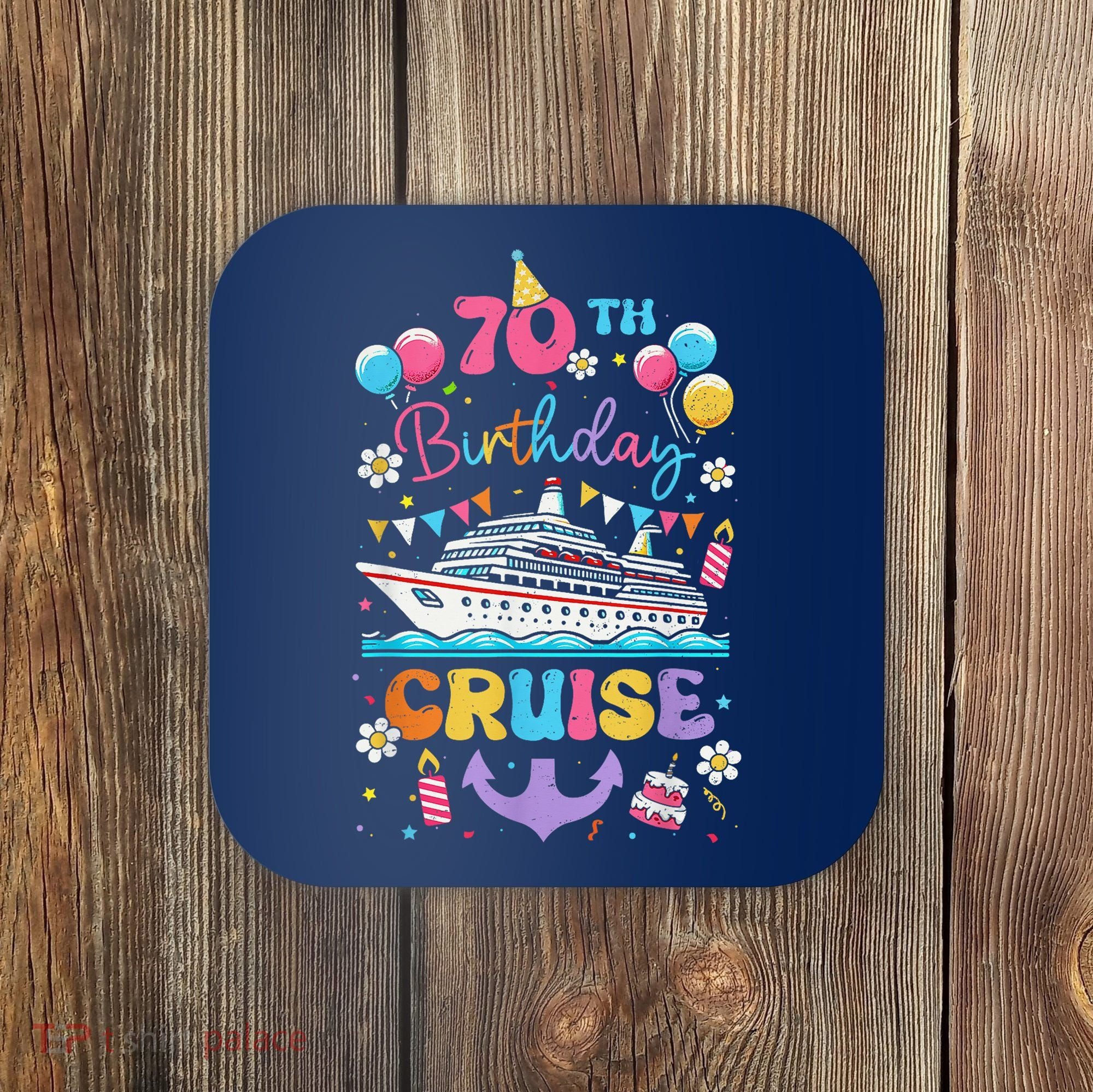 70th Birthday Cruise 70 Years Old Birthday Cruising Crew Coaster