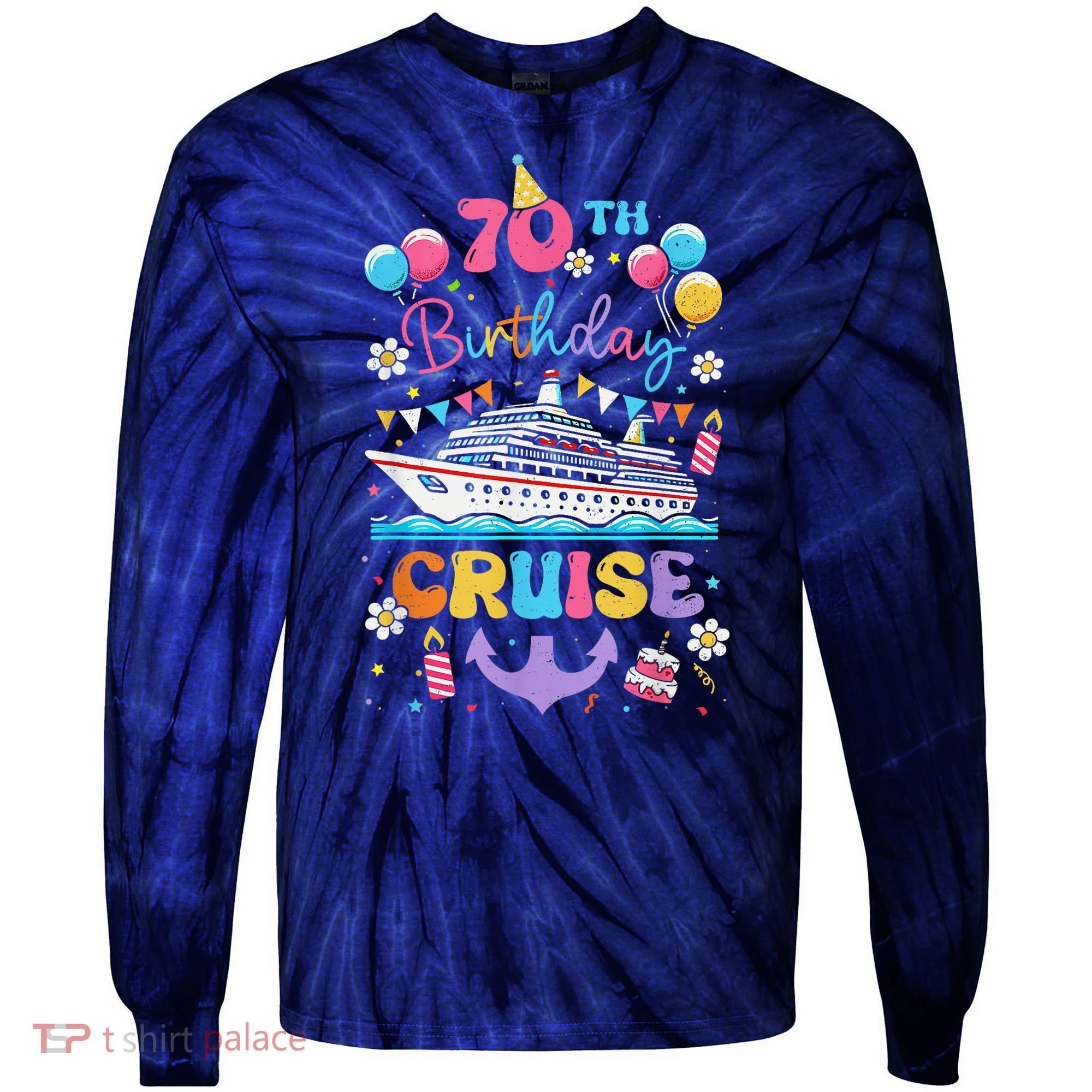 70th Birthday Cruise 70 Years Old Birthday Cruising Crew Tie-Dye Long Sleeve Shirt