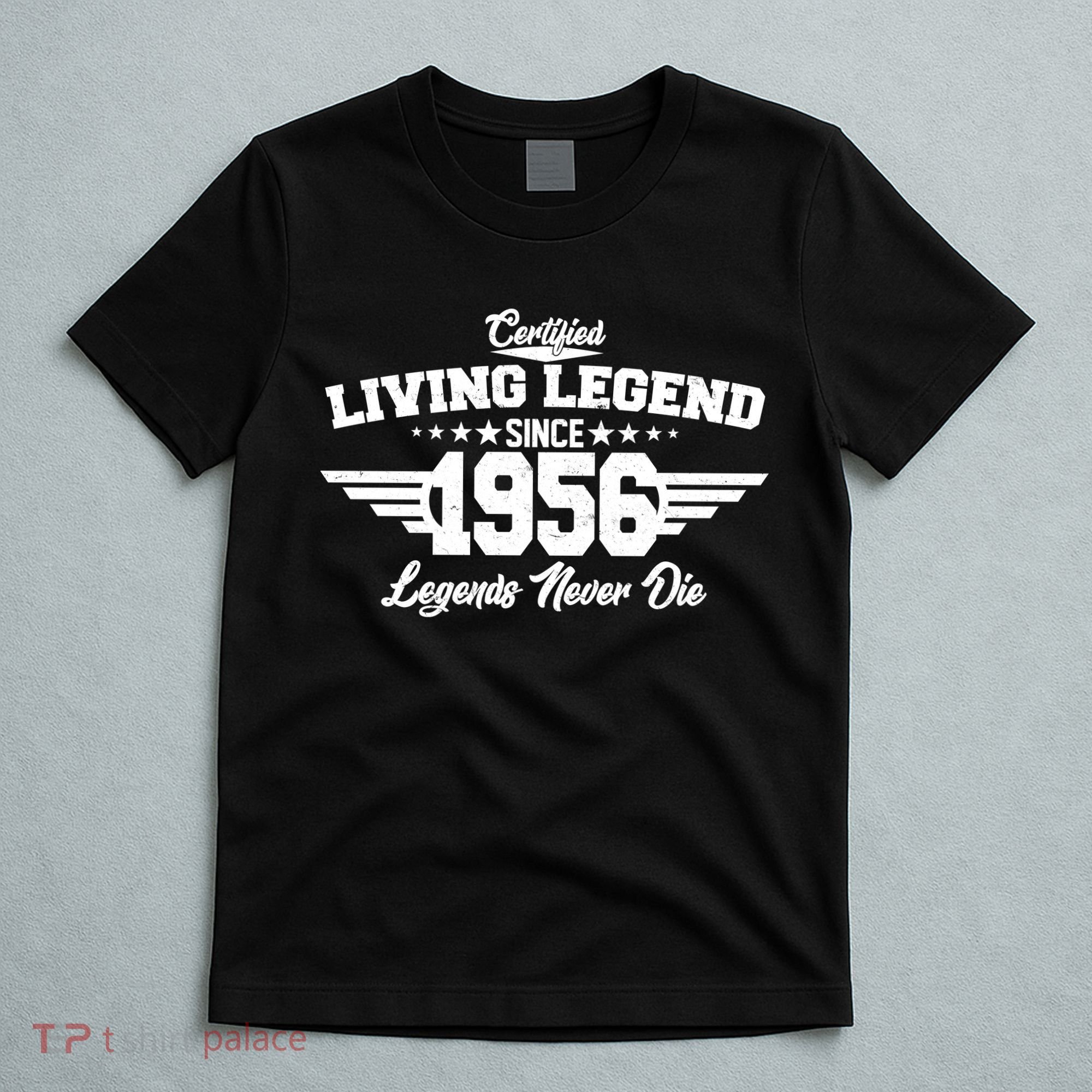 70th Birthday Certified Living Legend Since 1956 Legends Never Die T-Shirt