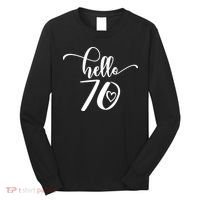 70th Birthday For  Hello 70 Seventy 70 Years Old Cute Long Sleeve Shirt thumb 0