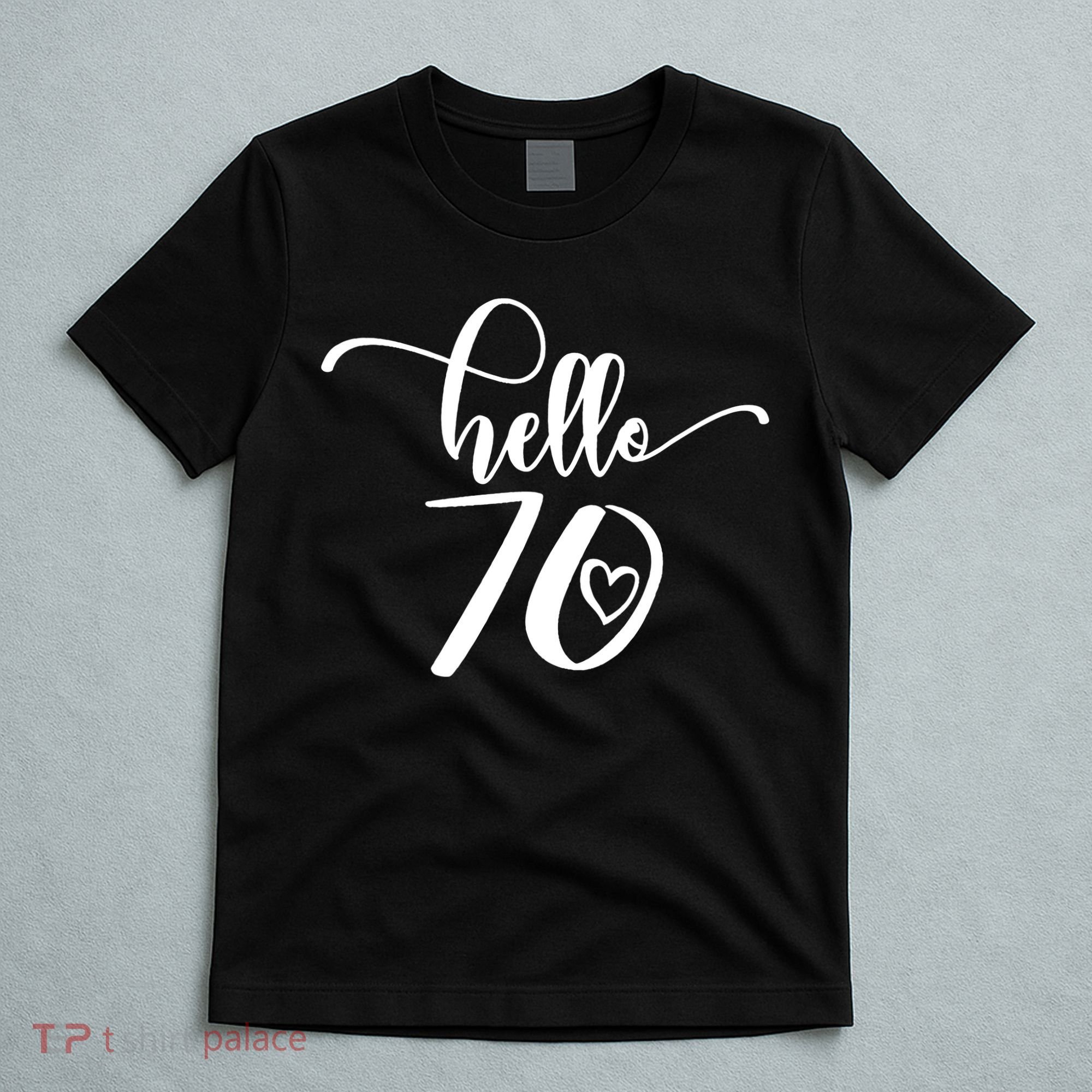 70th Birthday For  Hello 70 Seventy 70 Years Old Cute T-Shirt
