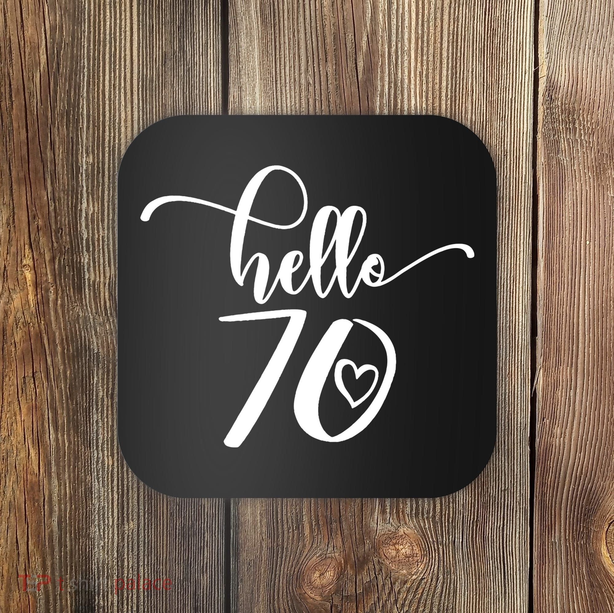 70th Birthday For  Hello 70 Seventy 70 Years Old Cute Coaster