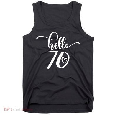 70th Birthday For  Hello 70 Seventy 70 Years Old Cute Tank Top