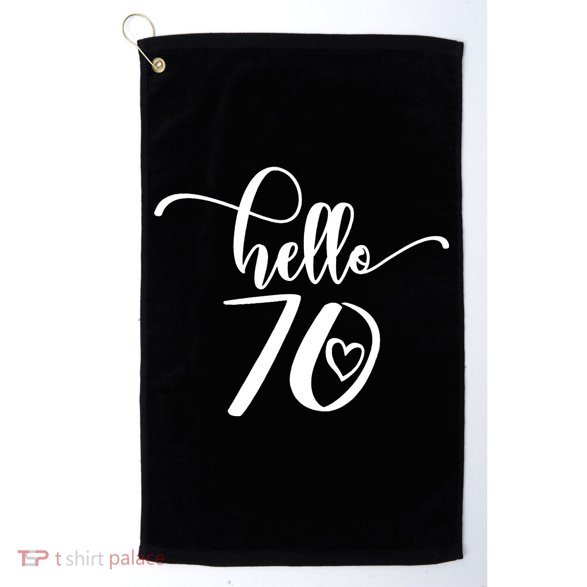 70th Birthday For  Hello 70 Seventy 70 Years Old Cute Golf Towel