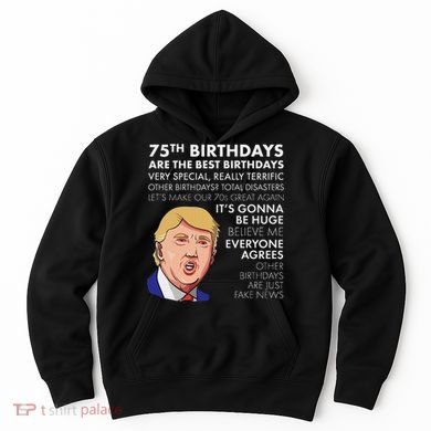 75Th Birthday Gift Funny Trump Hoodie