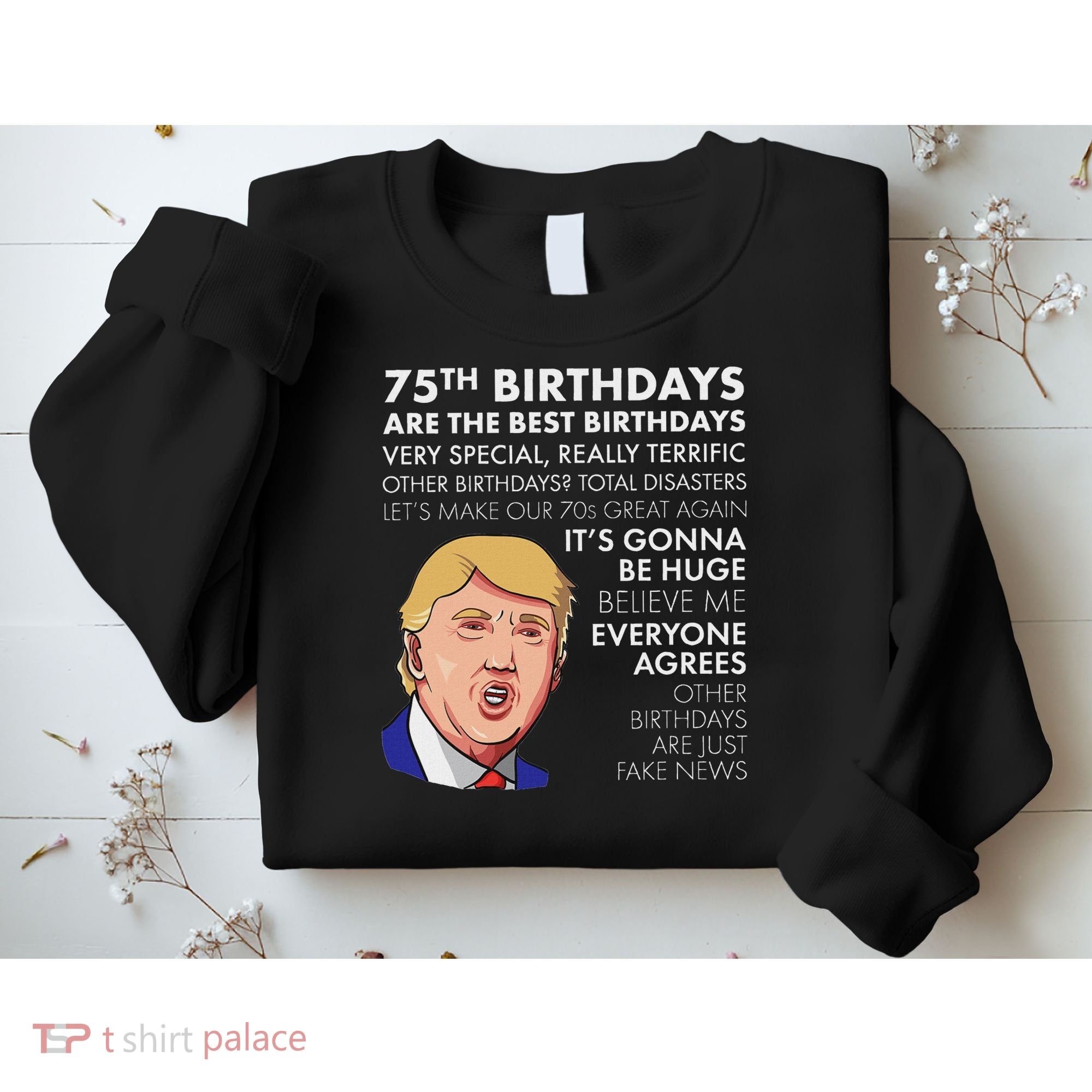 75Th Birthday Gift Funny Trump Sweatshirt