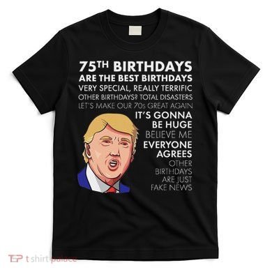 75Th Birthday Gift Funny Trump T-Shirt