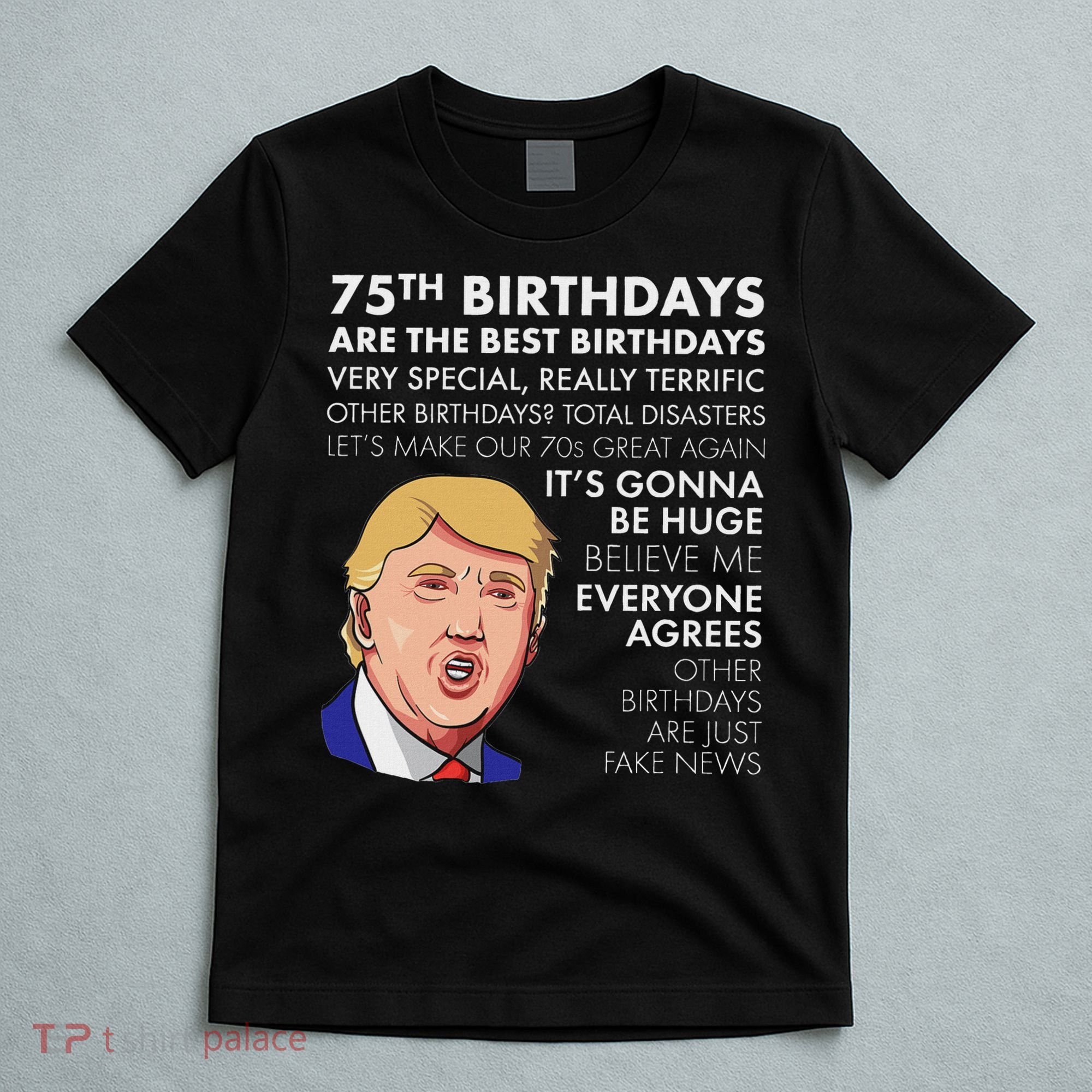 75Th Birthday Gift Funny Trump T-Shirt