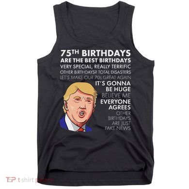 75Th Birthday Gift Funny Trump Tank Top