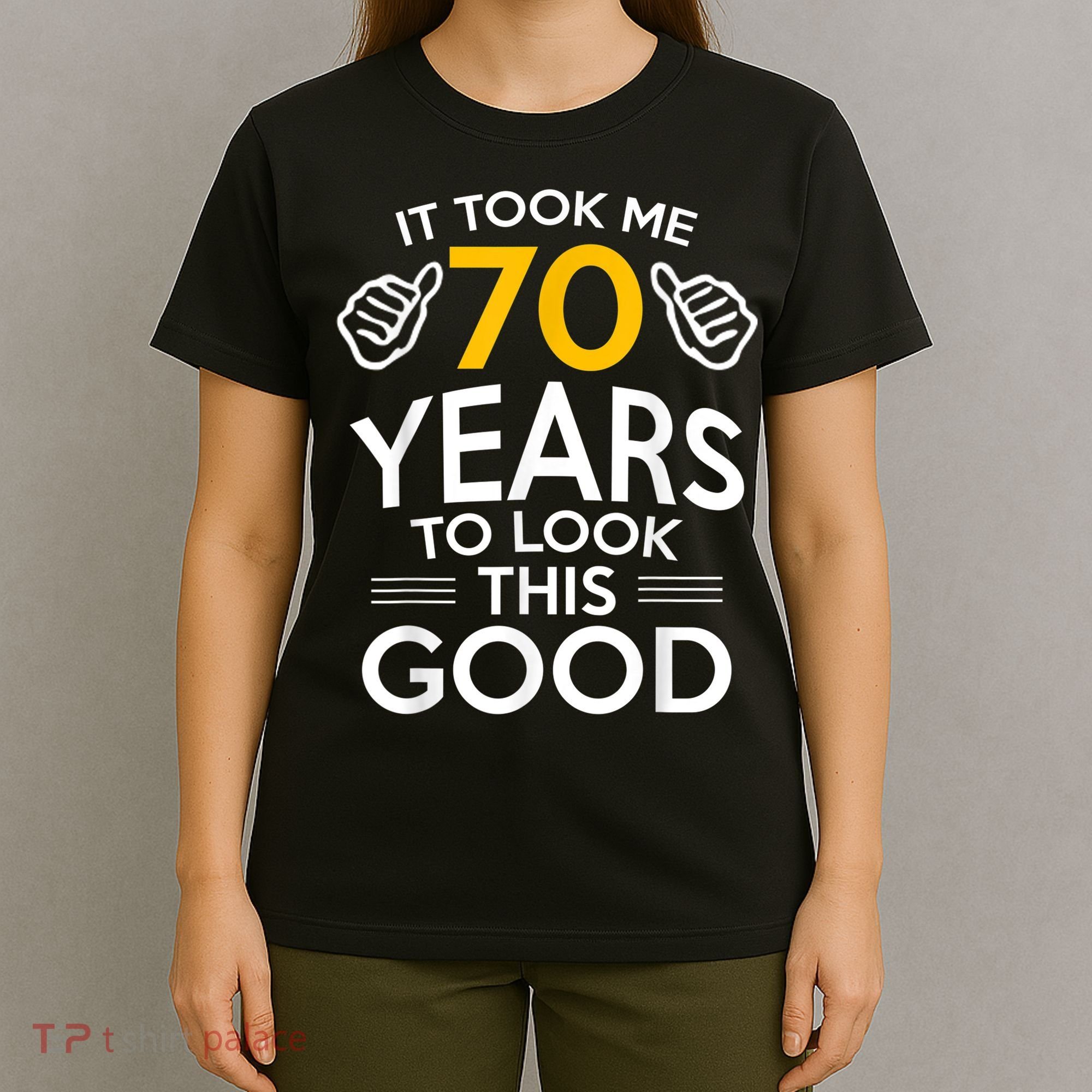 70th Birthday Gift, Took Me 70 Years - 70 Year Old T-Shirt