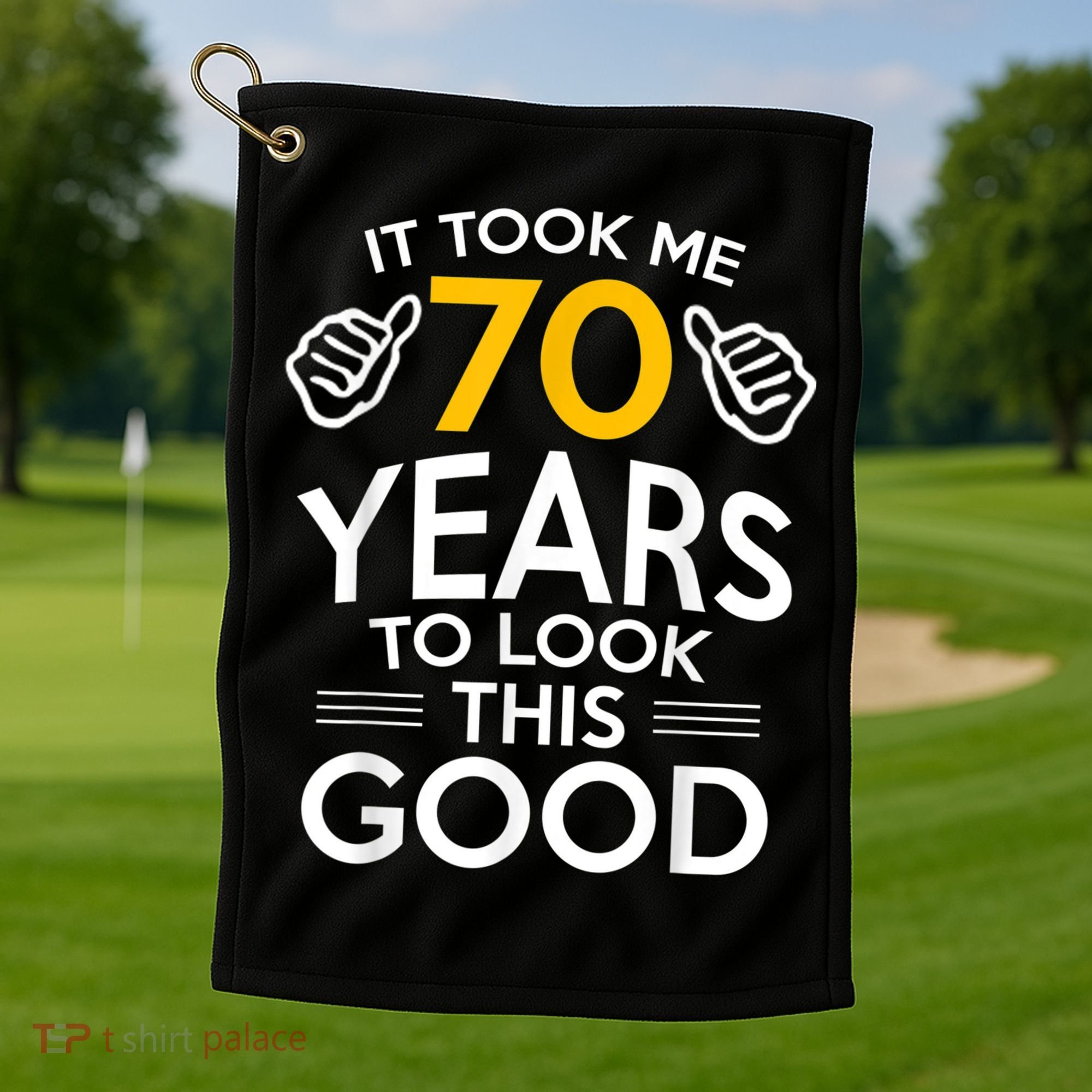 70th Birthday Gift, Took Me 70 Years - 70 Year Old Golf Towel