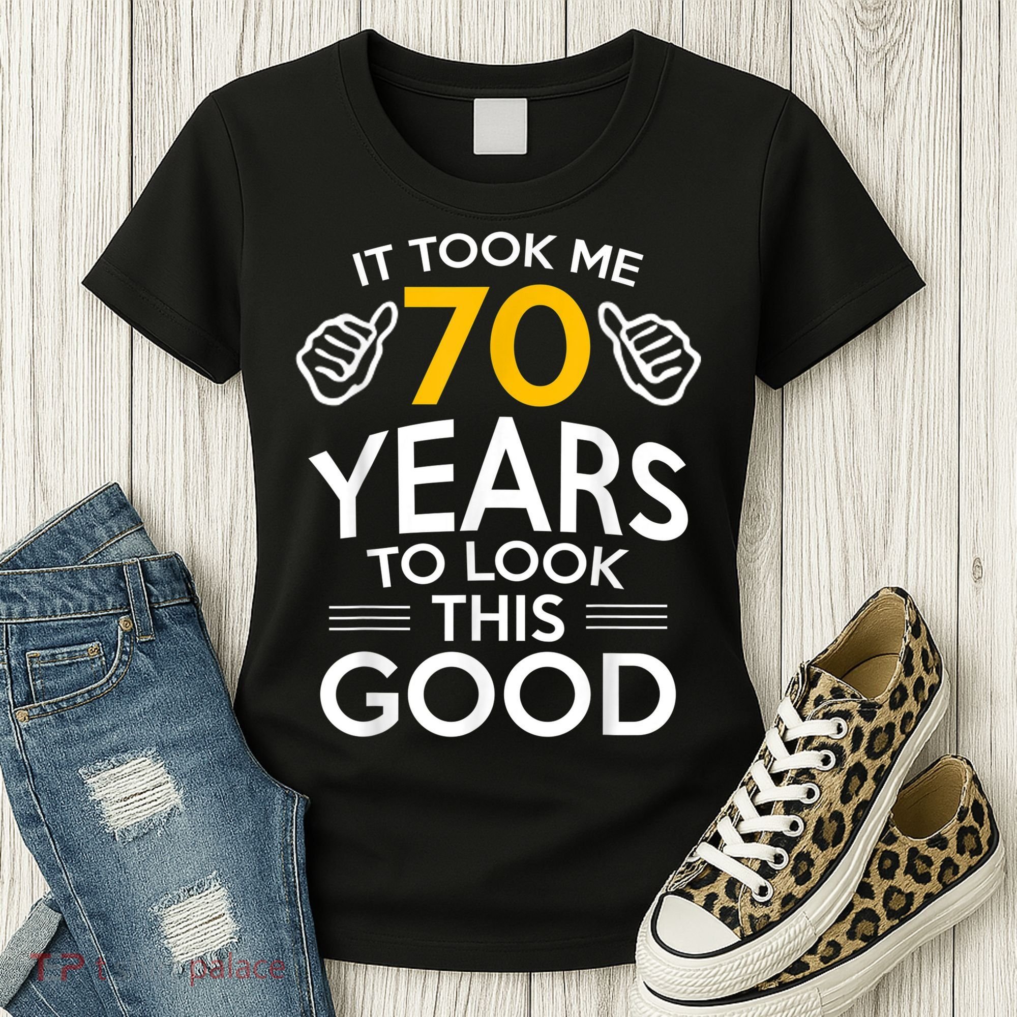 70th Birthday Gift, Took Me 70 Years - 70 Year Old Women's T-Shirt
