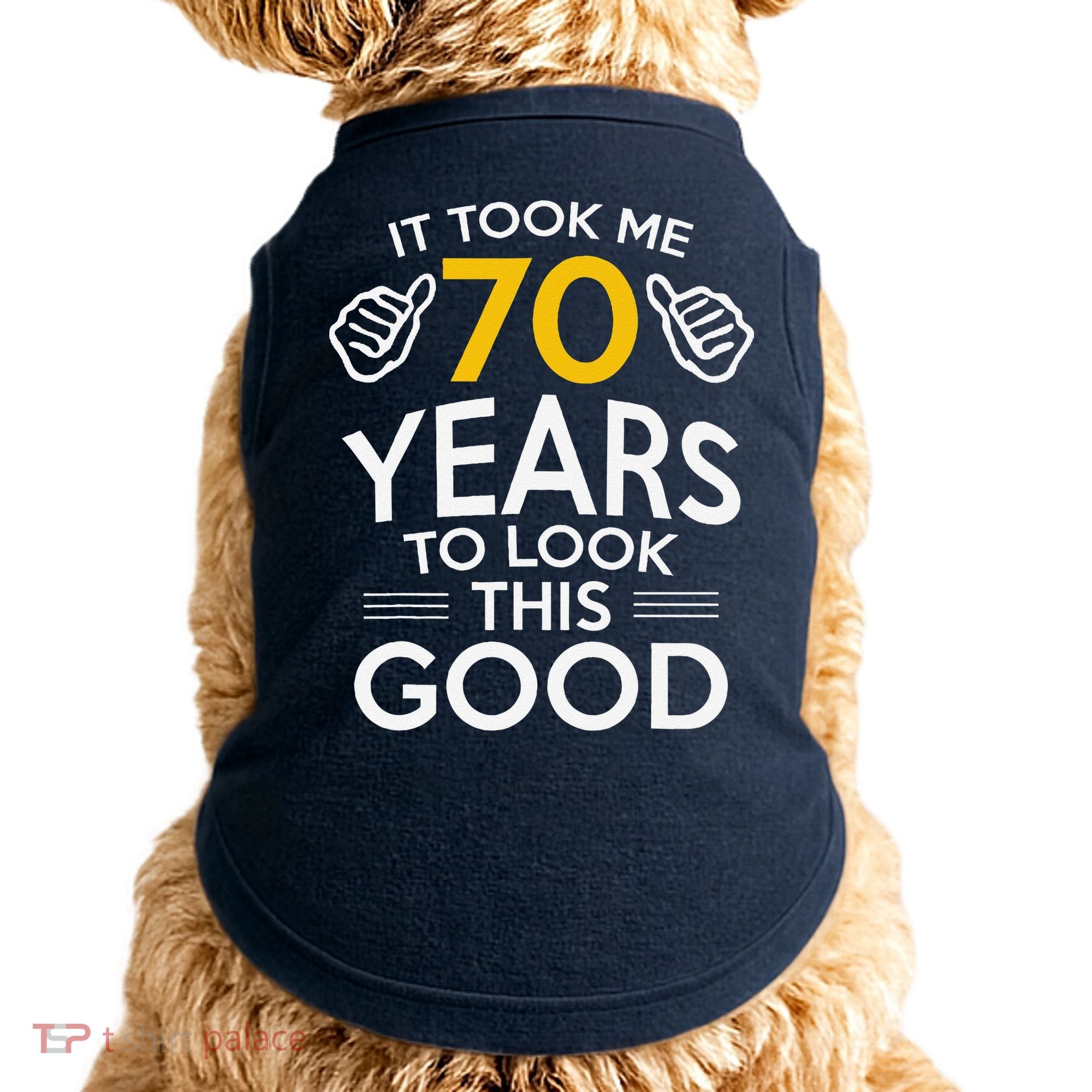 70th Birthday Gift Took Me 70 Years 70 Year Old Doggie Tank