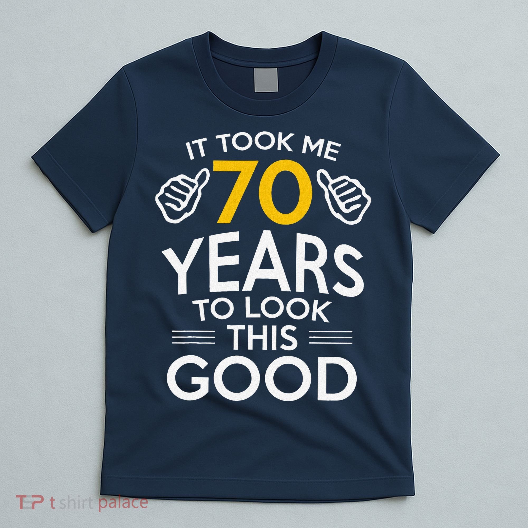 70th Birthday Gift Took Me 70 Years 70 Year Old T-Shirt