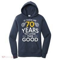 70th Birthday Gift Took Me 70 Years 70 Year Old Women's Hoodie thumb 0