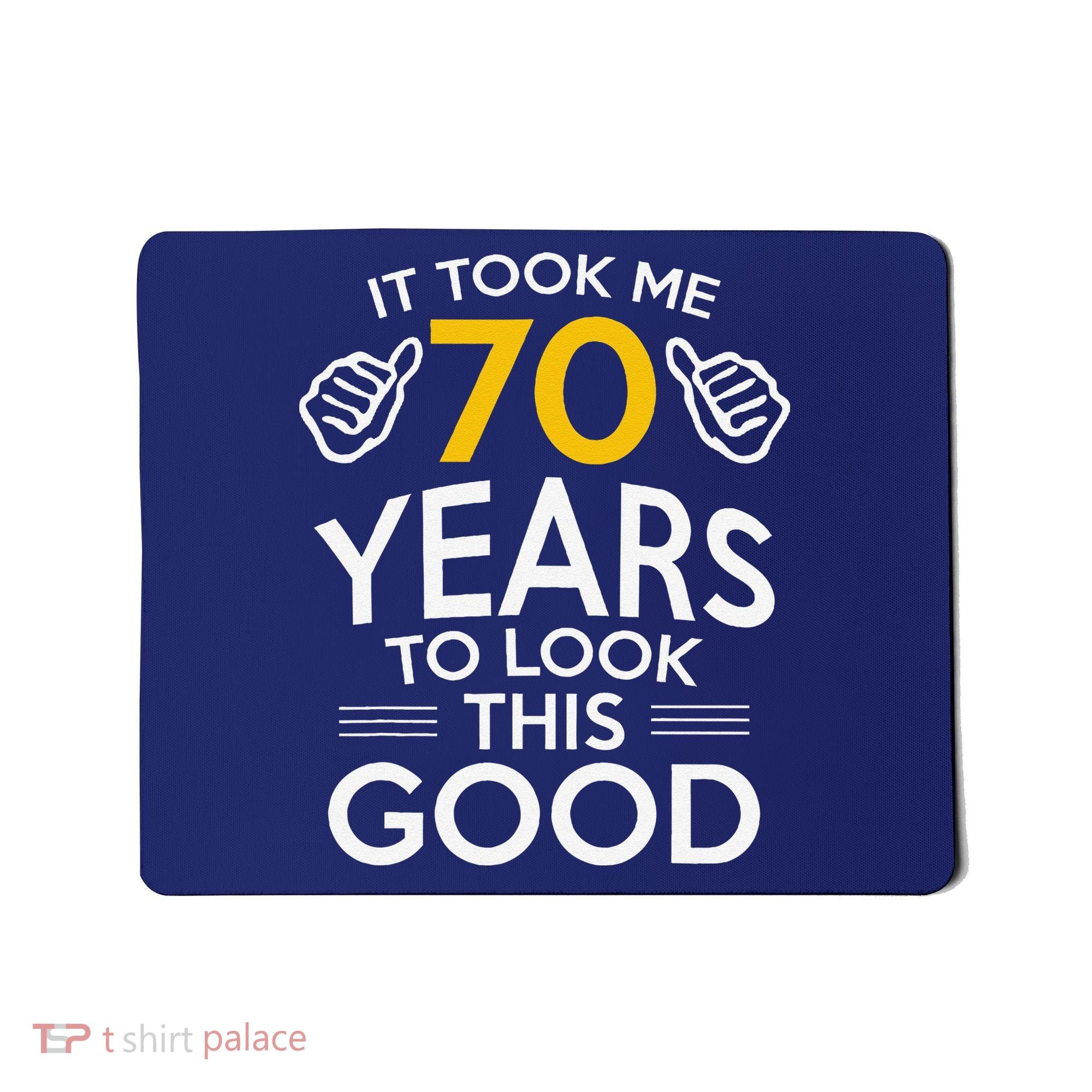 70th Birthday Gift Took Me 70 Years 70 Year Old Mousepad