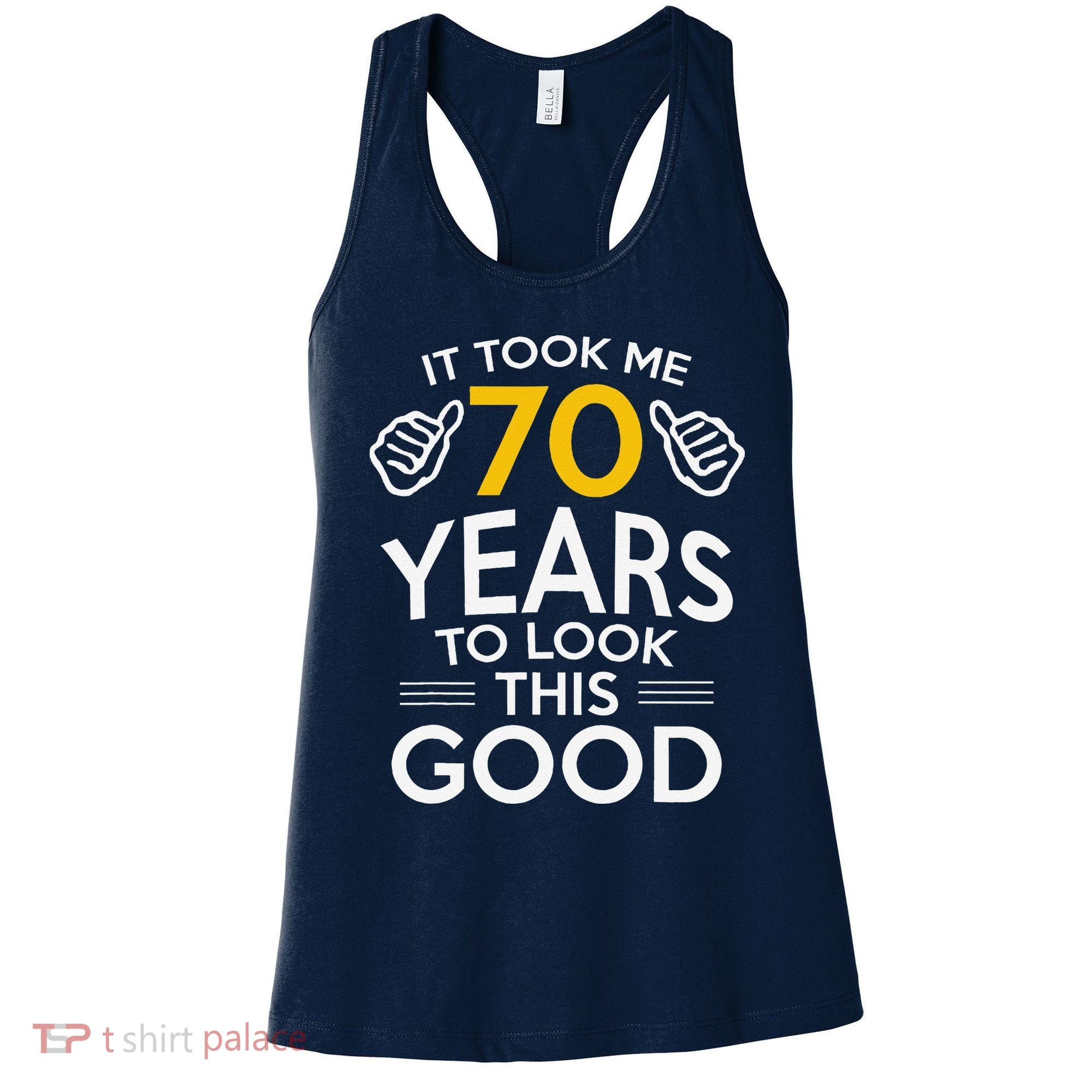 70th Birthday Gift Took Me 70 Years 70 Year Old Women's Tank Top