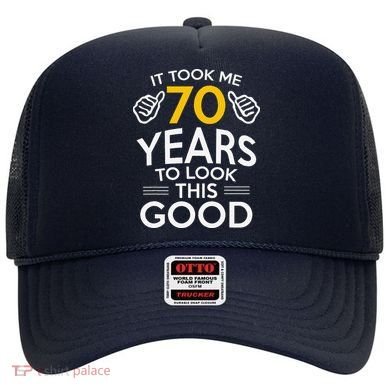 70th Birthday Gift Took Me 70 Years 70 Year Old Hat