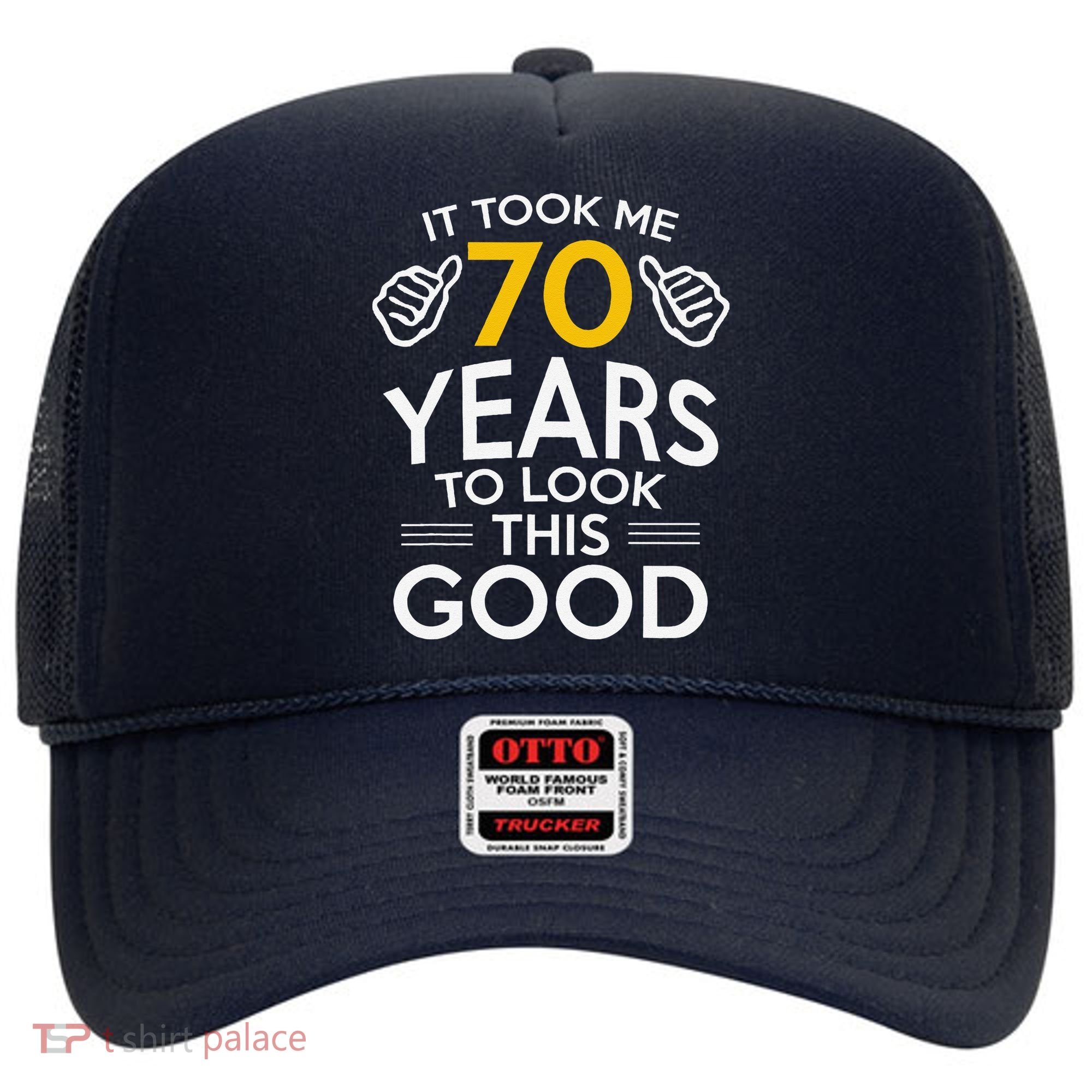 70th Birthday Gift Took Me 70 Years 70 Year Old Hat