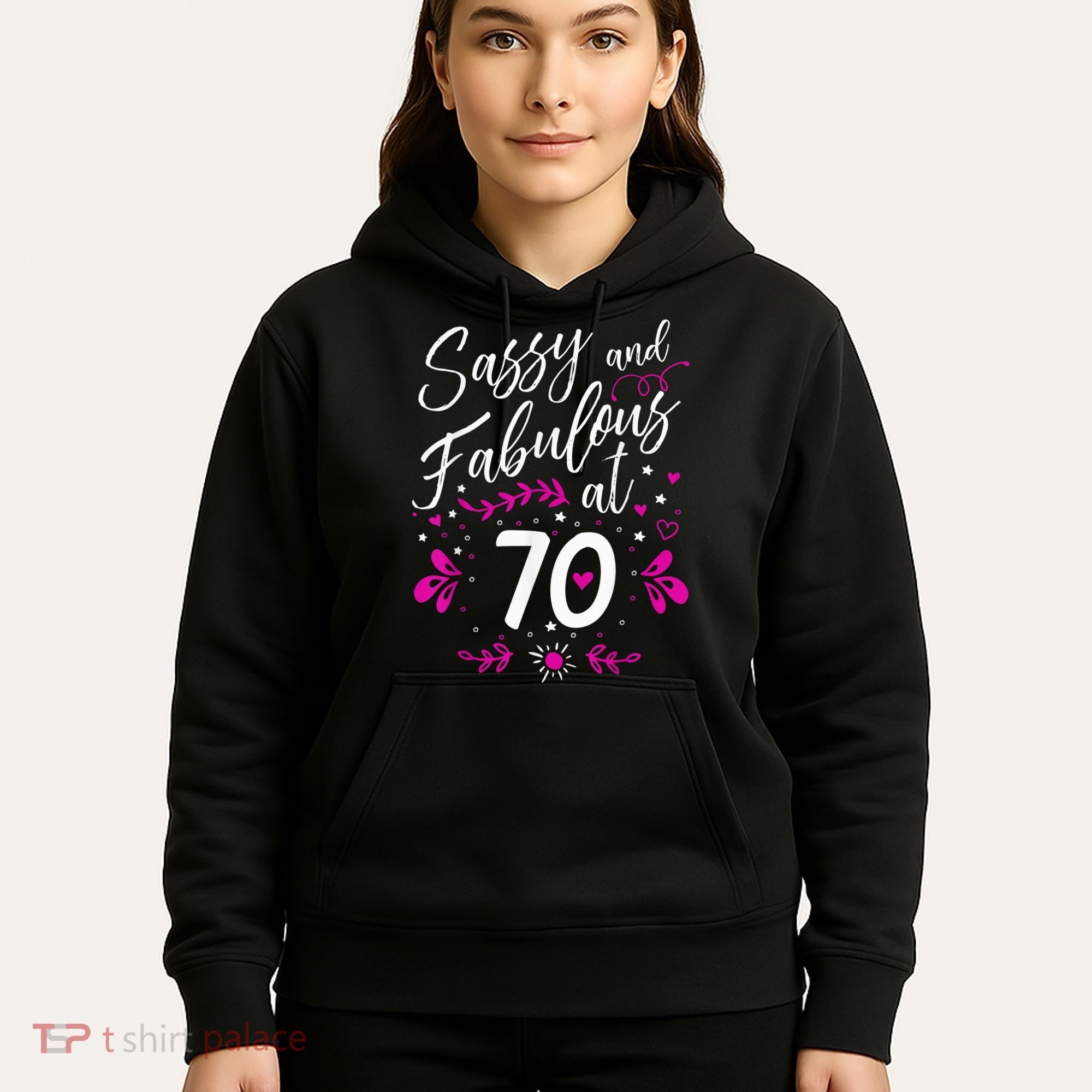 70th Birthday Gift Sassy & Fabulous 70 Year Old Tee Hoodie