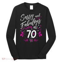 70th Birthday Gift Sassy & Fabulous 70 Year Old Tee Long Sleeve Shirt thumb 0