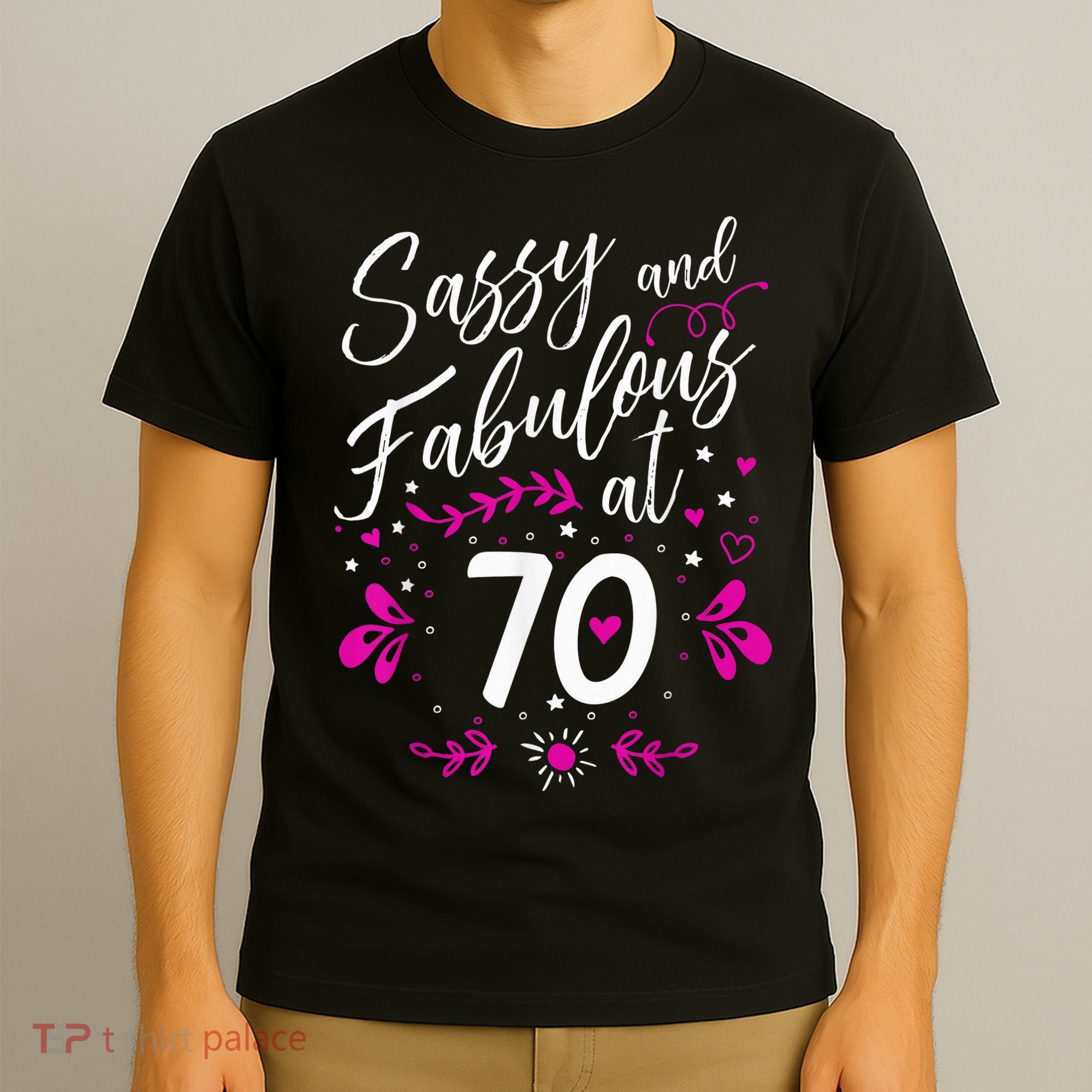 70th Birthday Gift Sassy & Fabulous 70 Year Old Tee T-Shirt