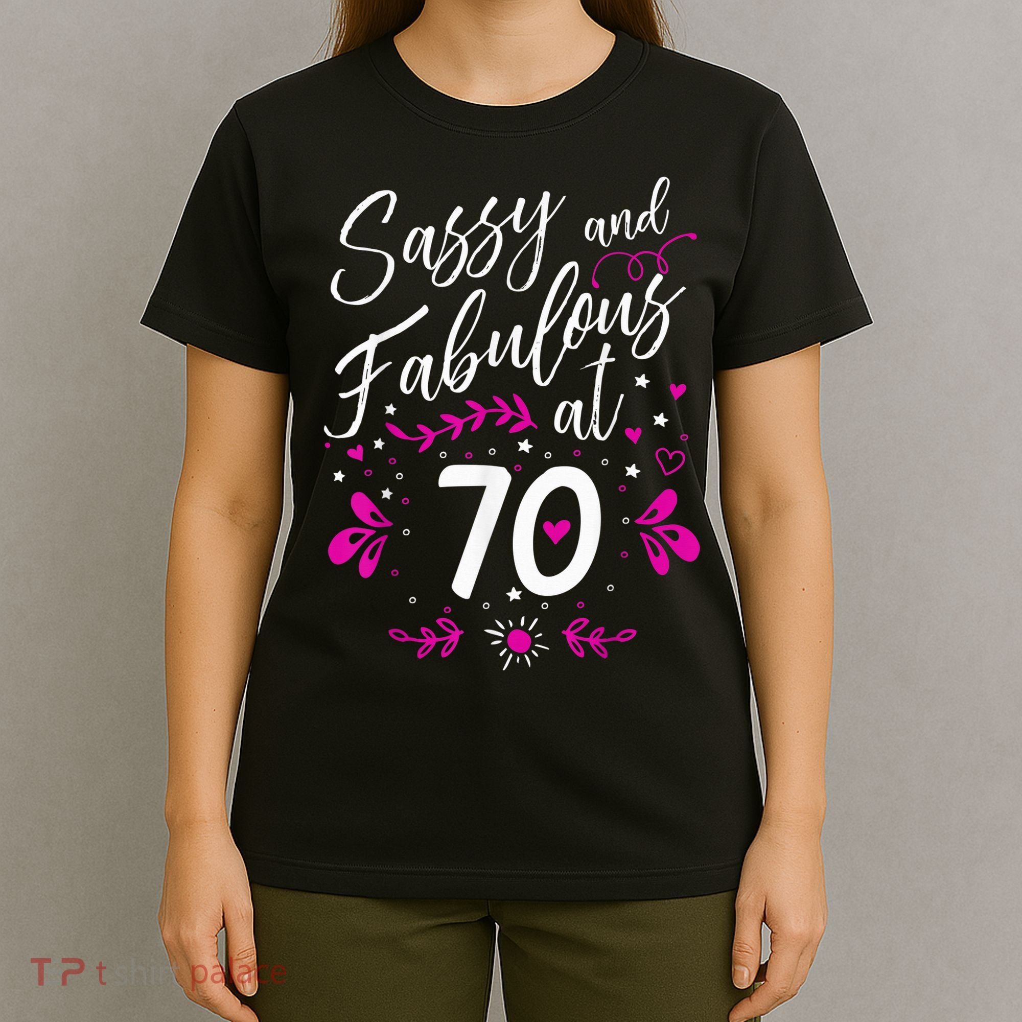 70th Birthday Gift Sassy & Fabulous 70 Year Old Tee T-Shirt