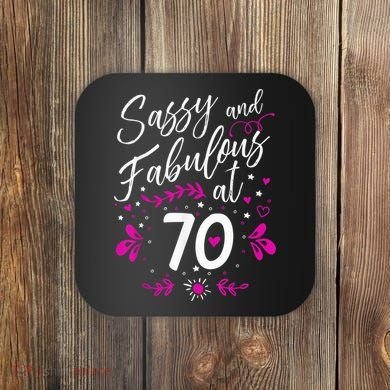70th Birthday Gift Sassy & Fabulous 70 Year Old Tee Coaster