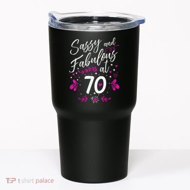 70th Birthday Gift Sassy & Fabulous 70 Year Old Tee Tumbler