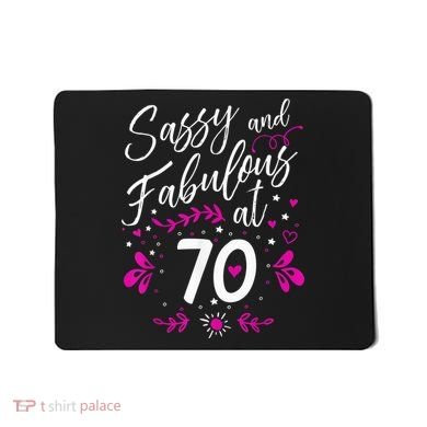 70th Birthday Gift Sassy & Fabulous 70 Year Old Tee Mousepad