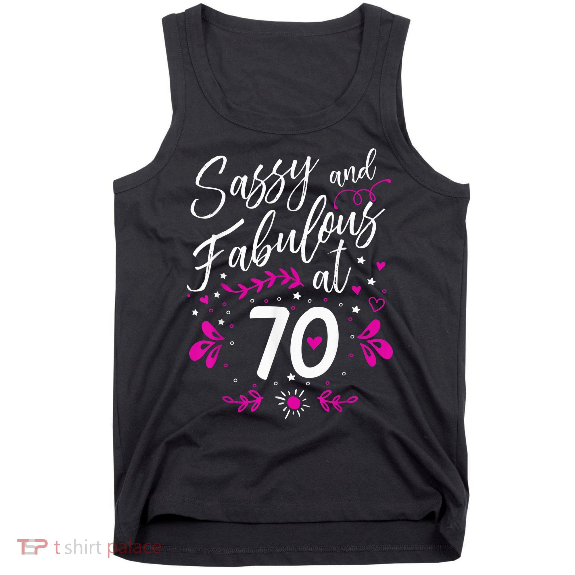 70th Birthday Gift Sassy & Fabulous 70 Year Old Tee Tank Top