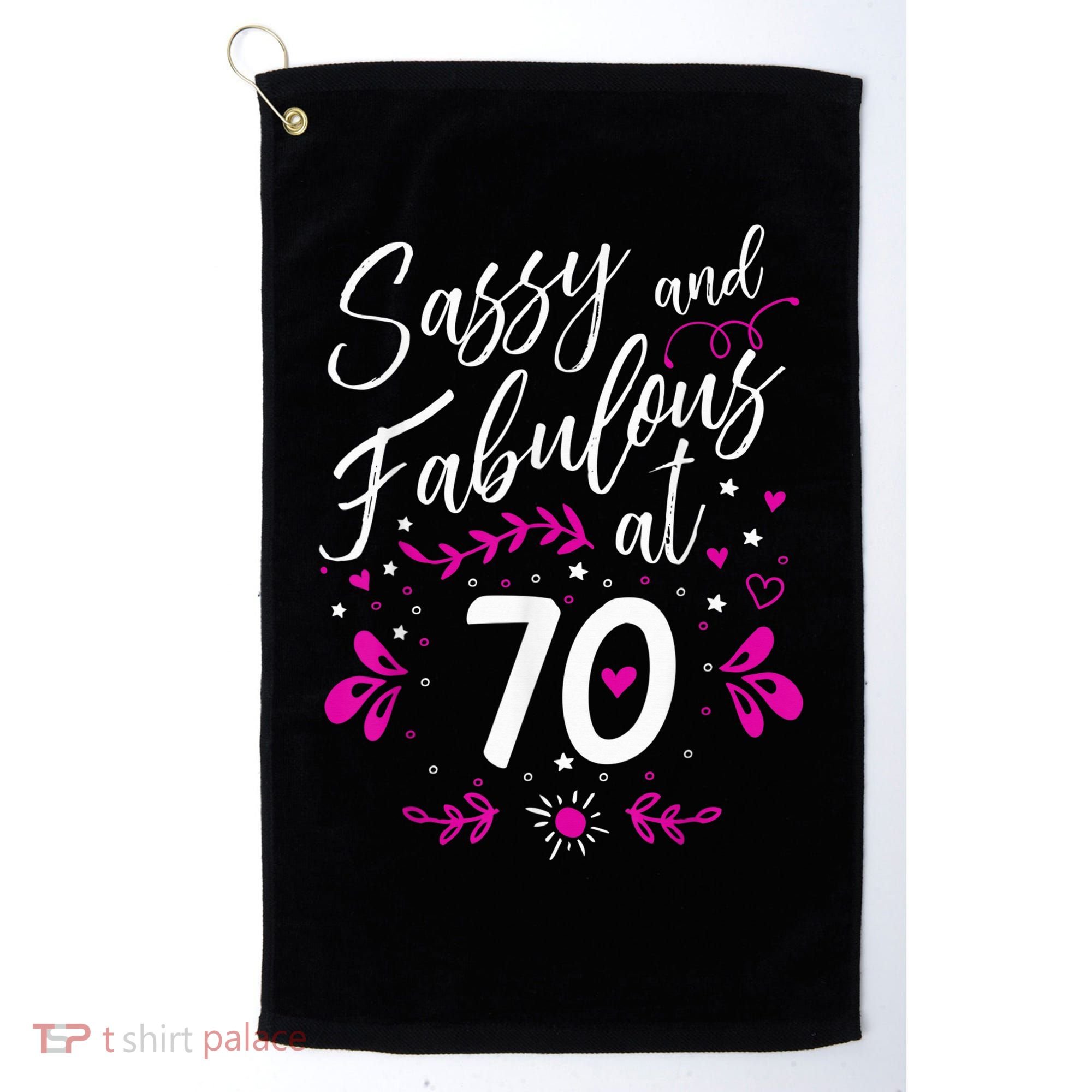 70th Birthday Gift Sassy & Fabulous 70 Year Old Tee Golf Towel