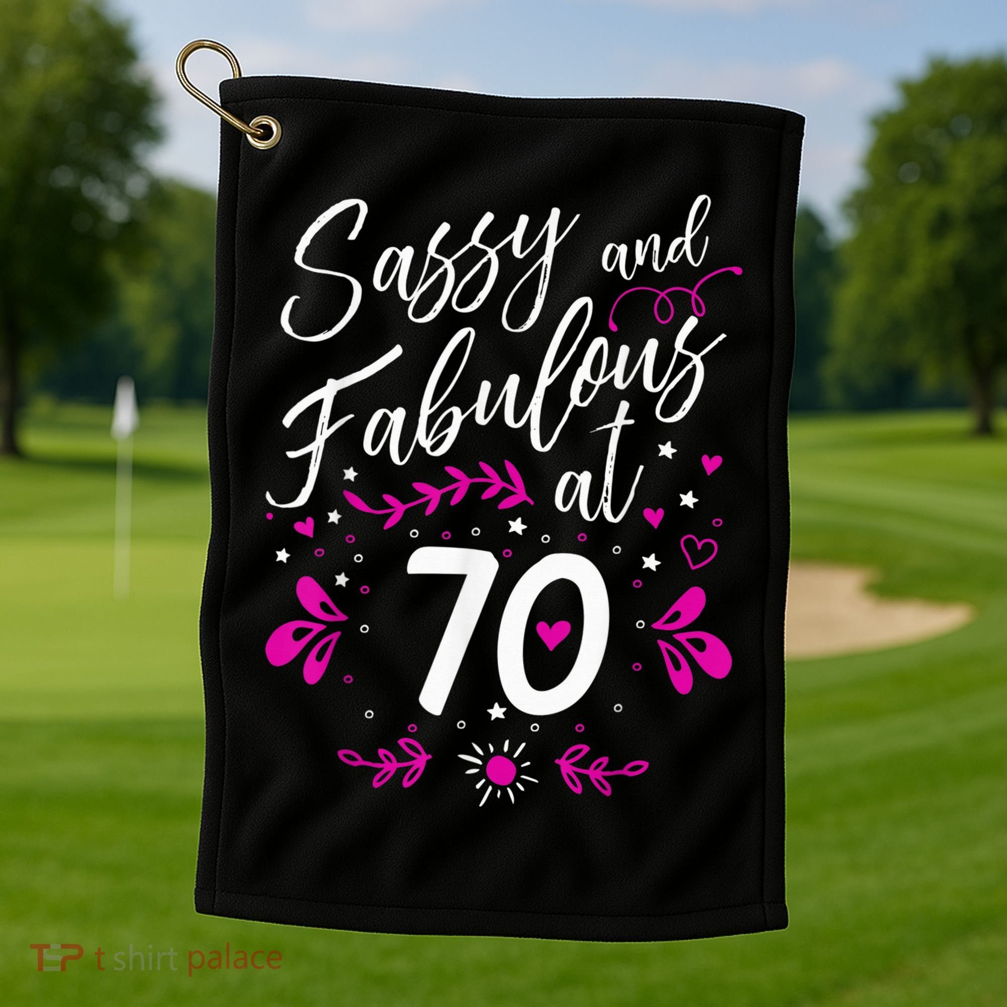 70th Birthday Gift Sassy & Fabulous 70 Year Old Tee Golf Towel