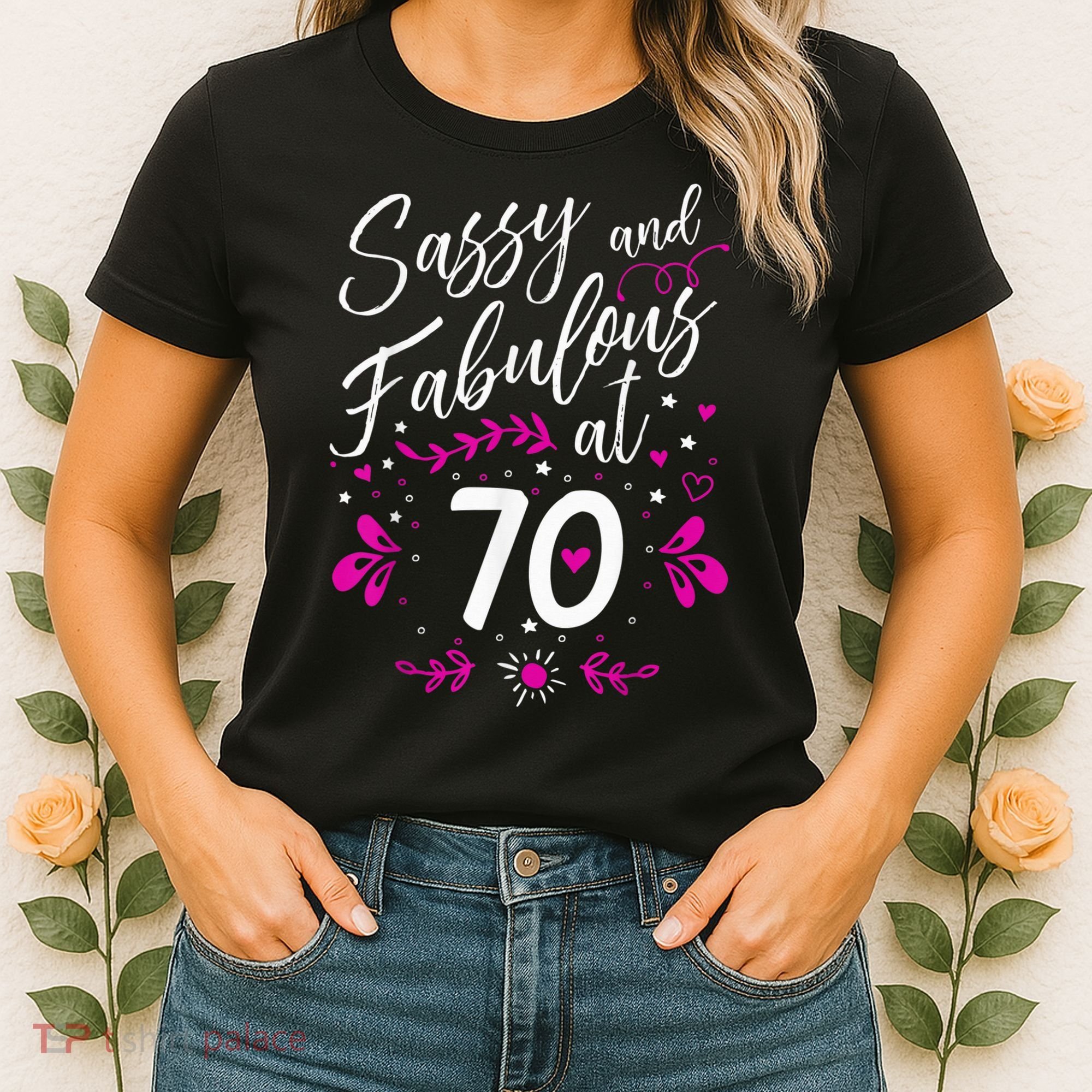 70th Birthday Gift Sassy & Fabulous 70 Year Old Tee Women's T-Shirt