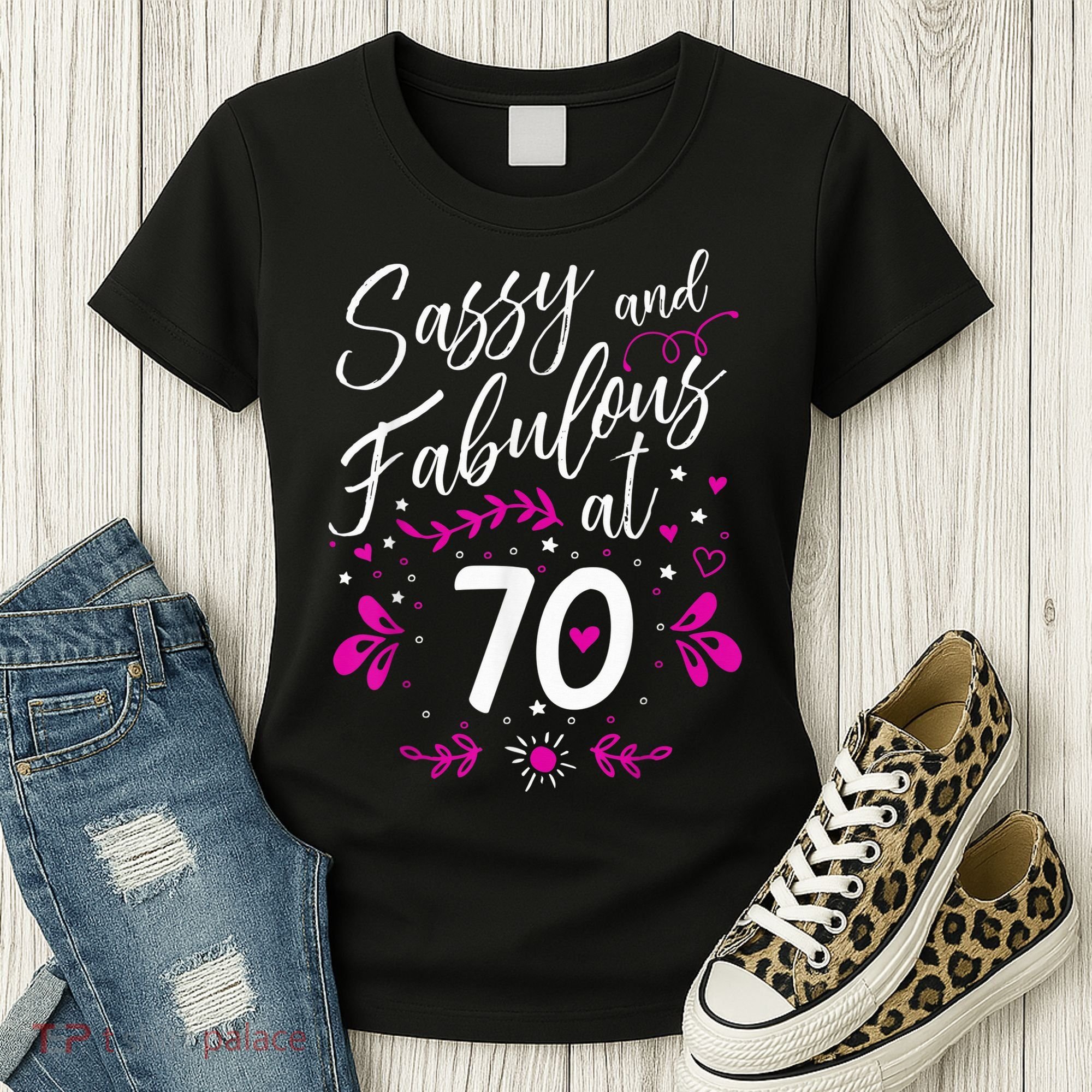 70th Birthday Gift Sassy & Fabulous 70 Year Old Tee Women's T-Shirt