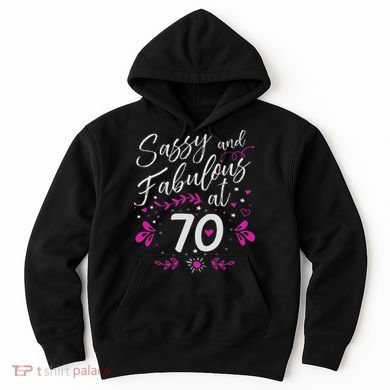 70th Birthday Gift Sassy & Fabulous 70 Year Old Hoodie