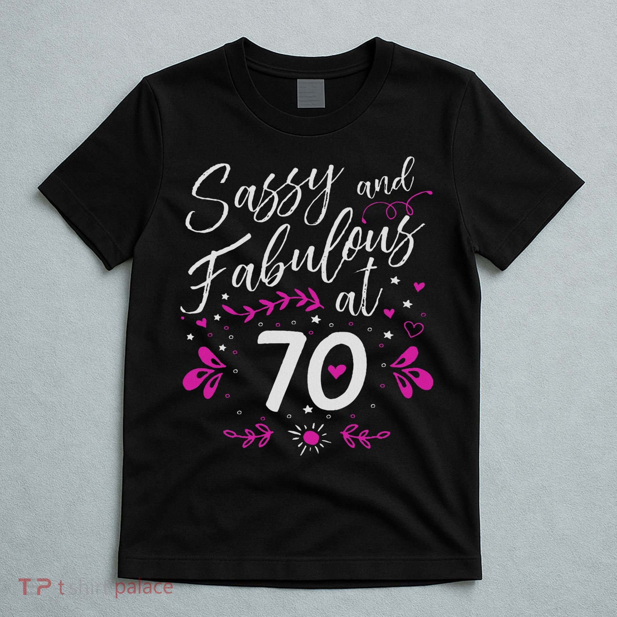 70th Birthday Gift Sassy & Fabulous 70 Year Old T-Shirt