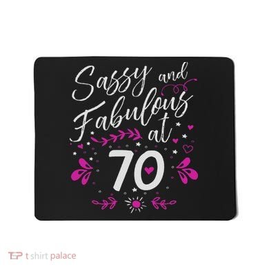 70th Birthday Gift Sassy & Fabulous 70 Year Old Mousepad