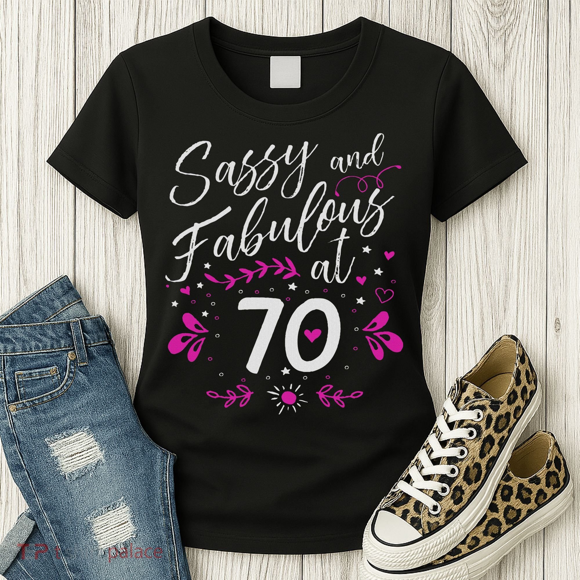 70th Birthday Gift Sassy & Fabulous 70 Year Old Women's T-Shirt