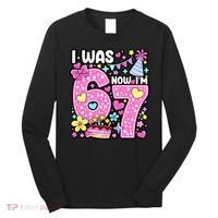7th Birthday Girl Funny I Was 6 Now I'm 7 Years Old Long Sleeve Shirt thumb 0