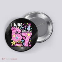 7th Birthday Girl Funny I Was 6 Now I'm 7 Years Old Button thumb 0