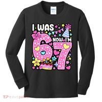7th Birthday Girl Funny I Was 6 Now I'm 7 Years Old Kids Long Sleeve Shirt thumb 0
