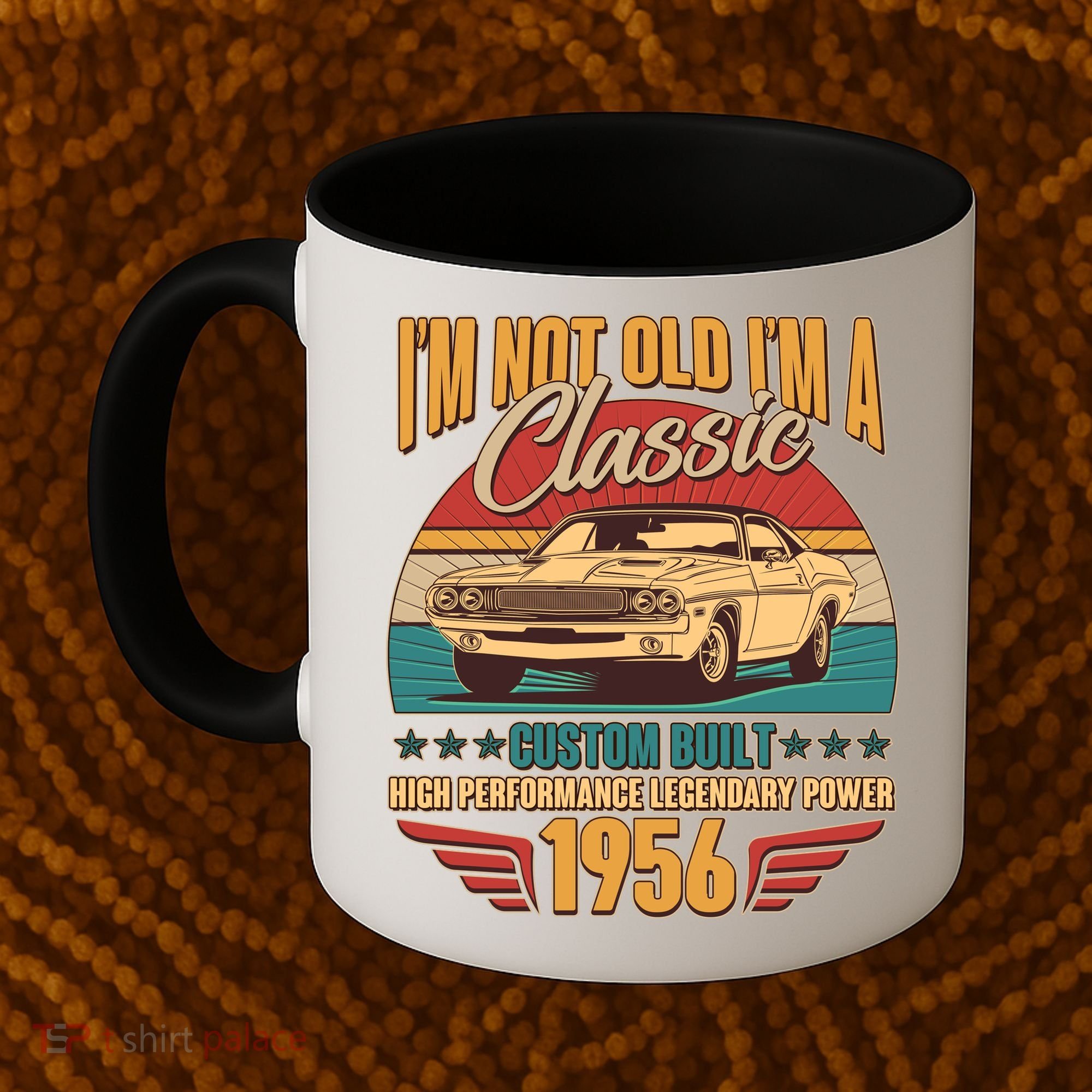 70th Birthday I'm Not Old I'm A Classic Custom Built Car 1956 Coffee Mug