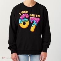 7th Birthday I Was 6 Now I'm 7 Years Old 67 Meme Funny Women's Sweatshirt thumb 0