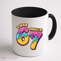 7th Birthday I Was 6 Now I'm 7 Years Old 67 Meme Funny Coffee Mug thumb 1